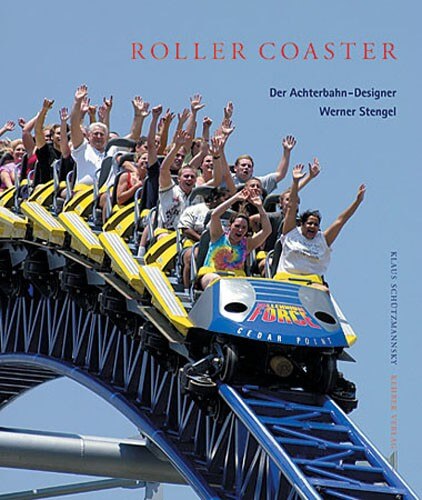 Roller Coaster – Der Achterbahn-Designer Werner Stengel